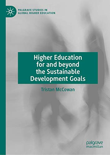 Higher Education for and beyond the Sustainable Development Goals (Palgrave Studies in Global Higher Education)