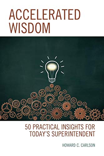 Accelerated Wisdom: 50 Practical Insights for Today's Superintendent