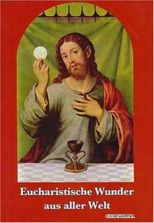 Eucharistische Wunder aus aller Welt