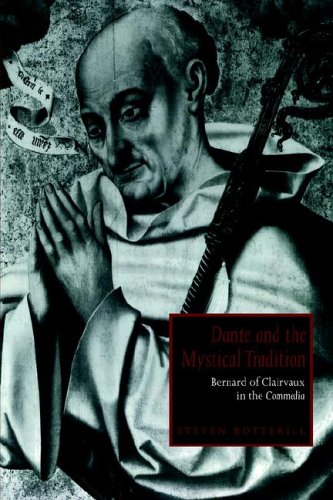 Dante and the Mystical Tradition: Bernard of Clairvaux in the Commedia (Cambridge Studies in Medieval Literature, Band 22)