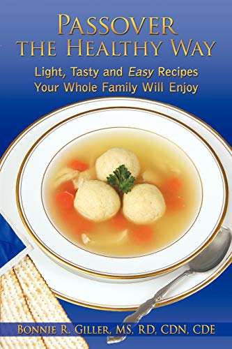 Passover The Healthy Way: Light, Tasty and Easy Recipes Your Whole Family will Enjoy