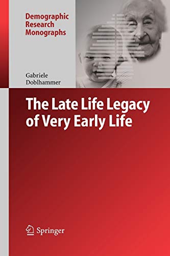 The Late Life Legacy of Very Early Life (Demographic Research Monographs)