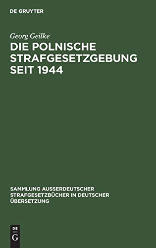 Die Polnische Strafgesetzgebung seit 1944 (Sammlung außerdeutscher Strafgesetzbücher in deutscher Übersetzung, 70, Band 70)