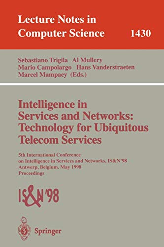 Intelligence in Services and Networks: Technology for Ubiquitous Telecom Services: 5th International Conference on Intelligence in Services and ... Notes in Computer Science, 1430, Band 1430)