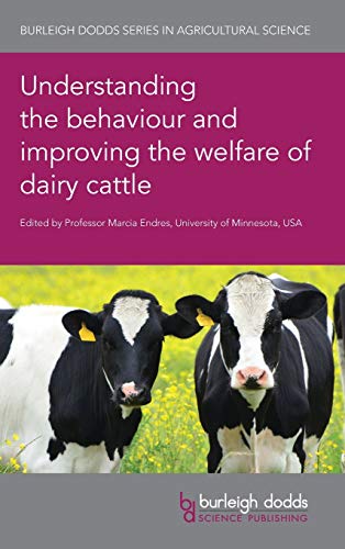 Understanding the Behaviour and Improving the Welfare of Dairy Cattle (Burleigh Dodds Series in Agricultural Science, Band 98)