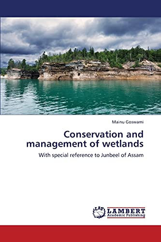 Conservation and management of wetlands: With special reference to Junbeel of Assam