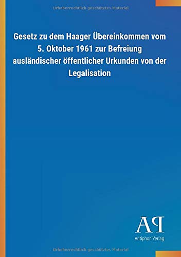 Gesetz zu dem Haager Übereinkommen vom 5. Oktober 1961 zur Befreiung ausländischer öffentlicher Urkunden von der Legalisation