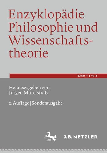 Enzyklopädie Philosophie und Wissenschaftstheorie: Bd. 8: Th–Z (Enzyklopädie Philosophie Und Wissenschaftstheorie, 8)