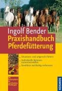 Praxishandbuch Pferdefütterung: Situations- und artgerecht füttern, individuelle Rationen zusammenstellen, Kondition nachhaltig verbessern