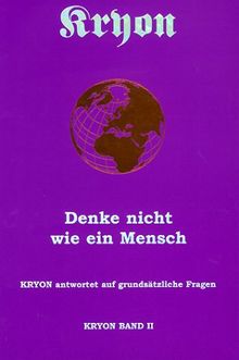 Kryon, Bd.2, Denke nicht wie ein Mensch