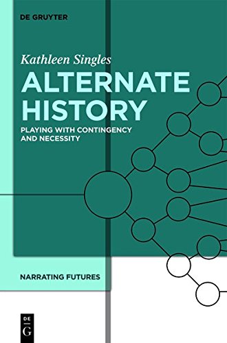 Narrating Futures: Alternate History: Playing with Contingency and Necessity
