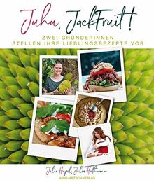 Juhu, Jackfruit!: Lieblingsgerichte kochen - schnell, modern, pflanzlich