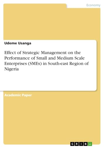 Effect of Strategic Management on the Performance of Small and Medium Scale Enterprises (SMEs) in South-east Region of Nigeria