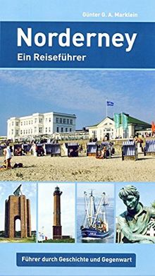 Norderney: Ein Reiseführer. Führer durch Geschichte und Gegenwart