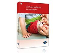 Das Kinder-Notfallbuch: Sofortmaßnahmen für alle wichtigen Notfallsituationen - Zum Aushängen