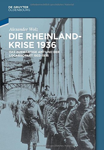 Die Rheinlandkrise 1936: Das Auswärtige Amt und der Locarnopakt 1933-1936: Das Auswärtige Amt und der Locarnopakt 1933-1936
