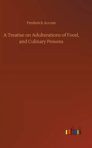 A Treatise on Adulterations of Food, and Culinary Poisons