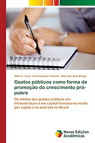 Gastos públicos como forma de promoção do crescimento pró-pobre: Os efeitos dos gastos públicos em infraestrutura e em capital humano na renda per capita e na pobreza no Brasil