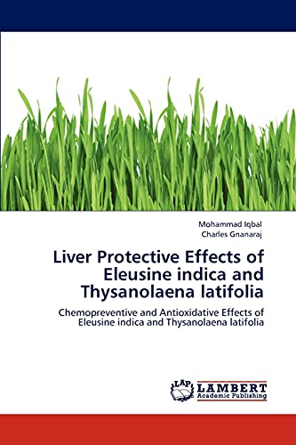 Liver Protective Effects of Eleusine indica and Thysanolaena latifolia: Chemopreventive and Antioxidative Effects of Eleusine indica and Thysanolaena latifolia