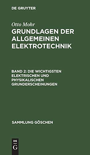 Die wichtigsten elektrischen und physikalischen Grunderscheinungen (Sammlung Göschen, 197, Band 197)