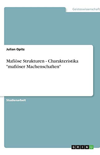 Mafiöse Strukturen - Charakteristika mafiöser Machenschaften