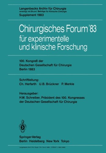 Chirurgisches Forum 83 für experimentelle und klinische Forschung: 100. Kongreß der Deutschen Gesellschaft für Chirurgie, Berlin, 6. bis 9. April 1983 (Deutsche Gesellschaft für Chirurgie / Forumband)