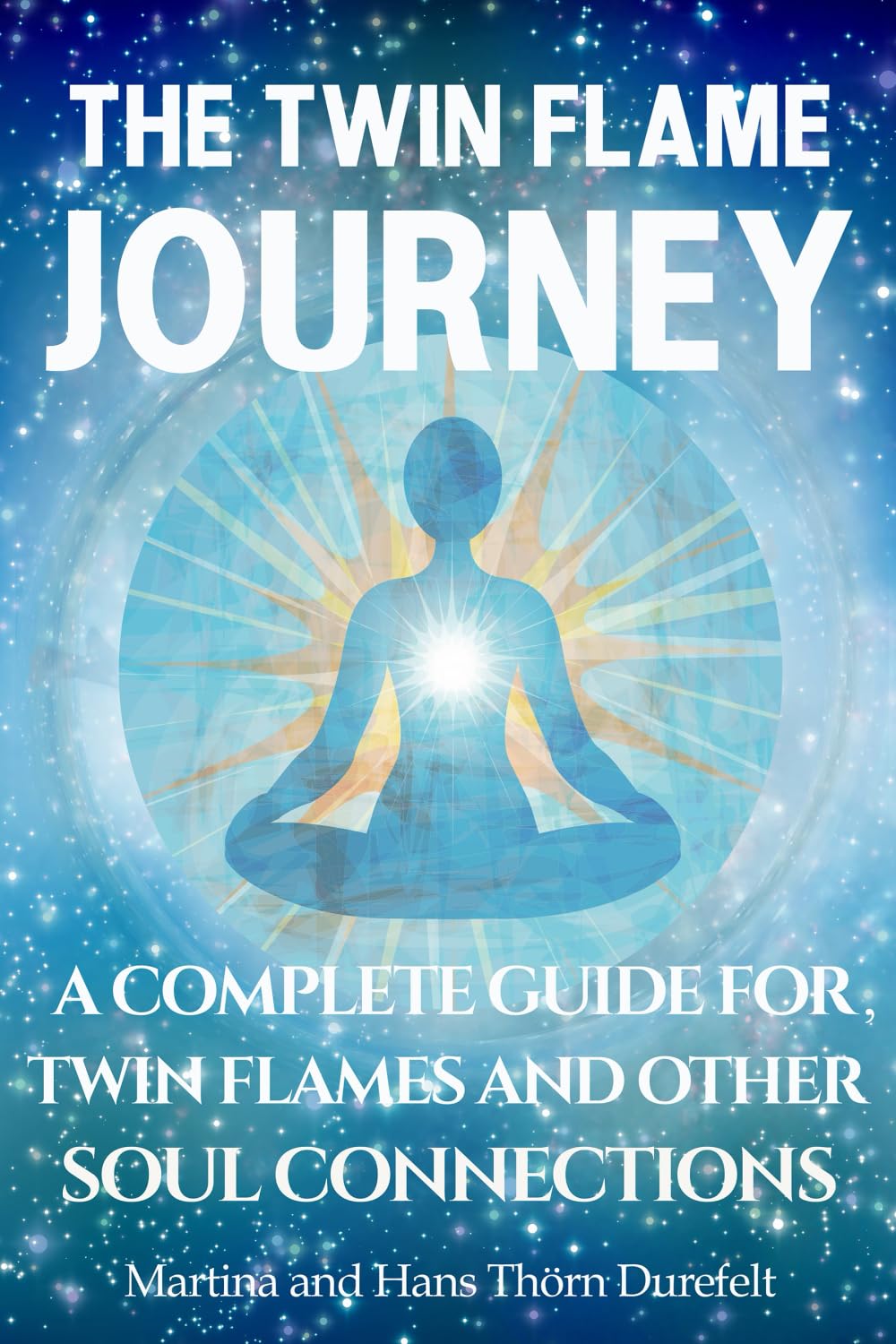 The Twin Flame Journey: The path to deep soul Healing & divine Union (Your Success with the Self-Healing book series)