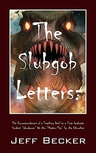 The Slubgob Letters: The Correspondences of a Teaching Devil to a Post-Graduate Student Woodworm On the Master Plan for the Churches