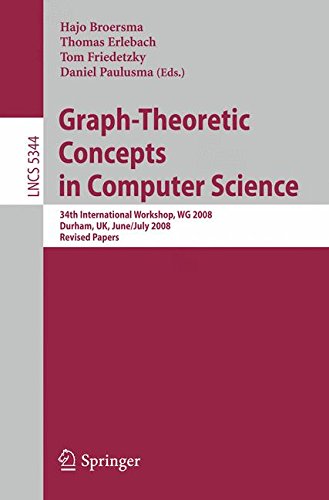Graph-Theoretic Concepts in Computer Science: 34th International Workshop, WG 2008, Durham, UK, June 30 - July 2, 2008, Revised Papers (Lecture Notes in Computer Science)