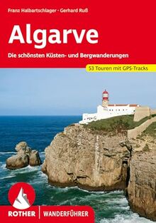 Algarve: Die schönsten Küsten- und Bergwanderungen. 53 Touren mit GPS-Tracks (Rother Wanderführer)