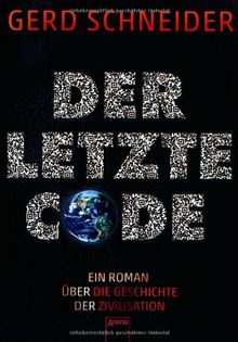 Der letzte Code: Ein Roman über die Geschichte der Zivilisation