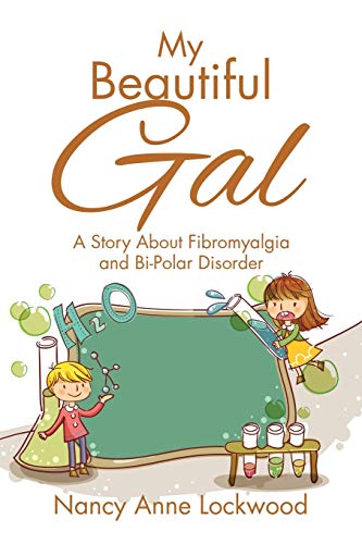My Beautiful Gal: A Story About Fibromyalgia and Bi-Polar Disorder
