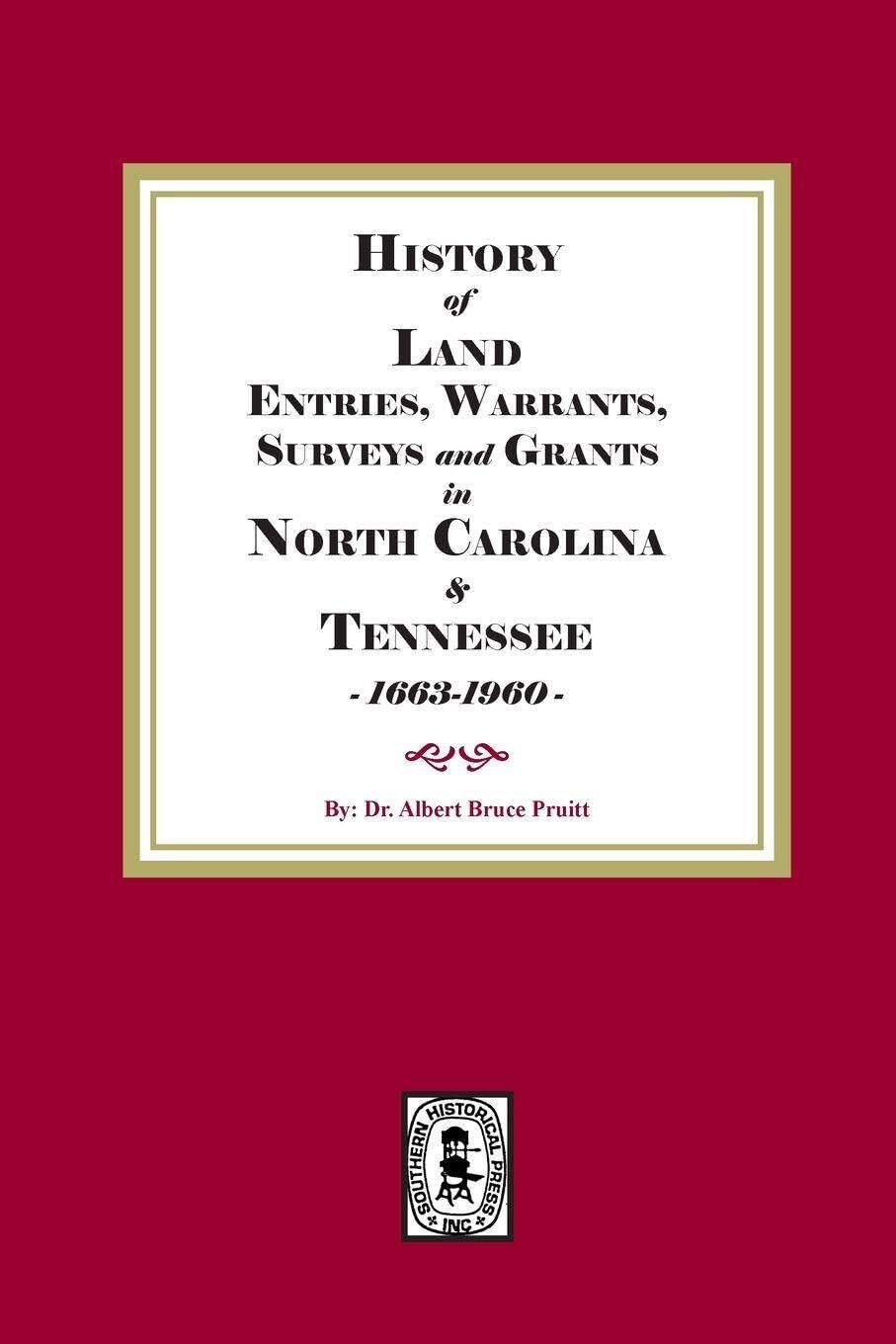 History of Land Entries, Warrants, Surveys and Grants in North Carolina and Tennessee, 1663-1960