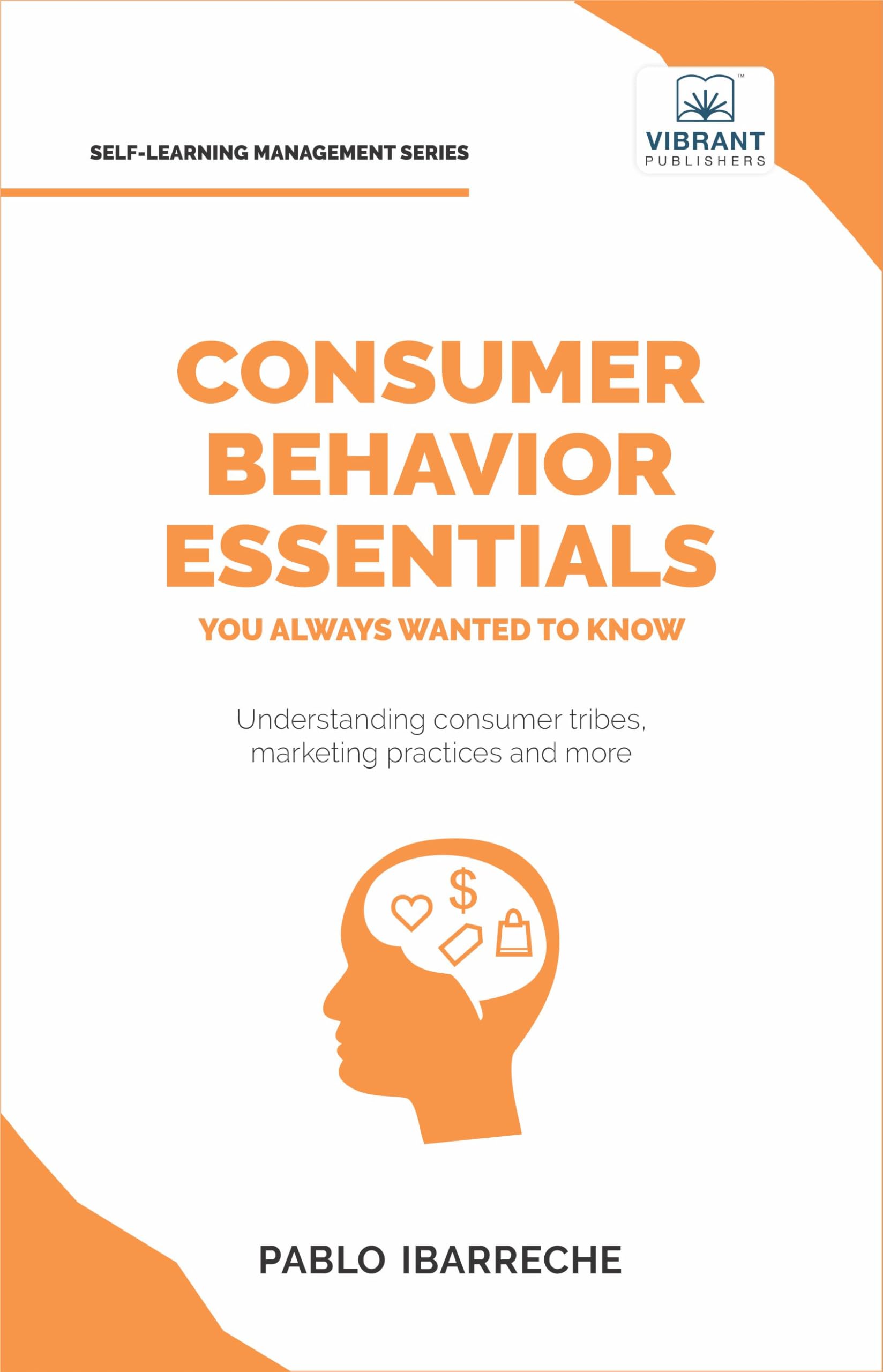 Consumer Behavior Essentials You Always Wanted To Know (Self-Learning Management Series)