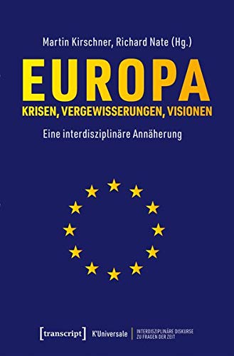 Europa - Krisen, Vergewisserungen, Visionen: Interdisziplinäre Annäherungen, Bd. 8