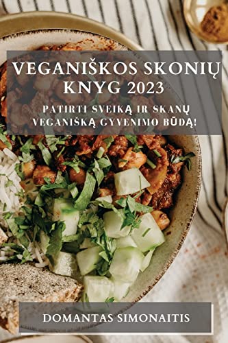 Veganiskos Skonių Knyg 2023: Patirti Sveiką ir Skanų Veganiską Gyvenimo Būdą!