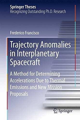 Trajectory Anomalies in Interplanetary Spacecraft: A Method for Determining Accelerations Due to Thermal Emissions and New Mission Proposals (Springer Theses)