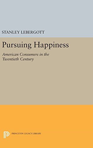 Pursuing Happiness: American Consumers in the Twentieth Century (Princeton Legacy Library)