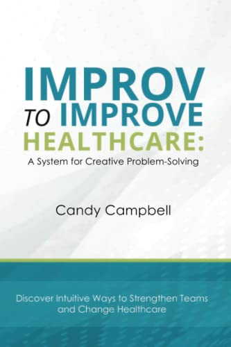 Improv to Improve Healthcare: A System for Creative Problem-Solving