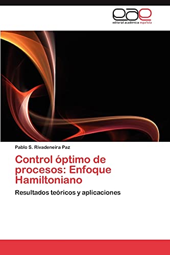 Control óptimo de procesos: Enfoque Hamiltoniano: Resultados teóricos y aplicaciones