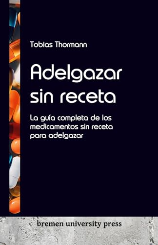 Adelgazar sin receta: La guía completa de los medicamentos sin receta para adelgazar