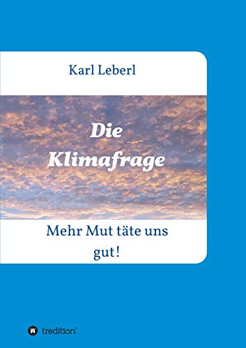 Die Klimafrage: Mehr Mut täte uns gut!