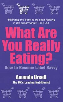 What Are You Really Eating?: How to Become Label Savvy: How To Be Label Savvy