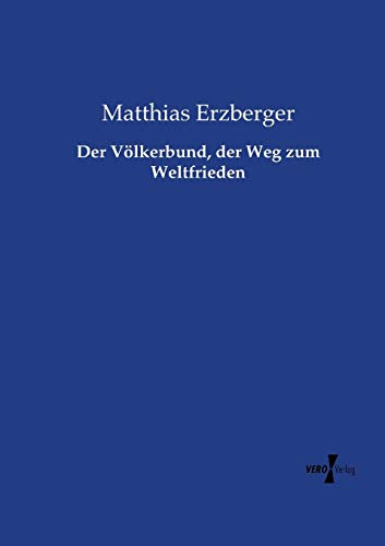 Der Völkerbund, der Weg zum Weltfrieden