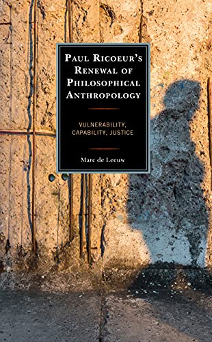 Paul Ricoeur's Renewal of Philosophical Anthropology: Vulnerability, Capability, Justice (Studies in the Thought of Paul Ricoeur)