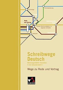 Schreibwege Deutsch / Schreibtraining für die Sekundarstufe II: Schreibwege Deutsch / Wege zu Rede und Vortrag: Schreibtraining für die Sekundarstufe II