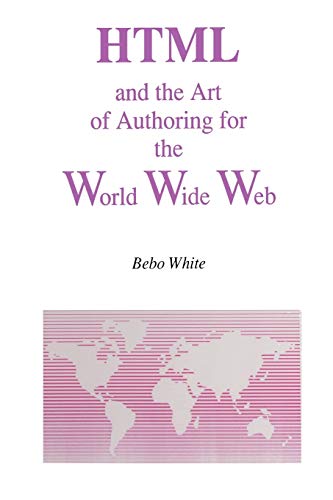 HTML and the Art of Authoring for the World Wide Web (Electronic Publishing Series) (Electronic Publishing Series, 1, Band 1)