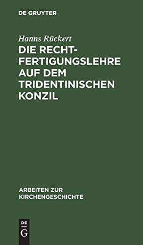 Die Rechtfertigungslehre auf dem Tridentinischen Konzil (Arbeiten zur Kirchengeschichte, 3, Band 3)