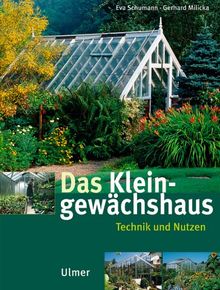 Das Kleingewächshaus: Technik und Nutzung