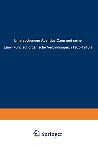 Untersuchungen Über das Ozon und Seine Einwirkung auf Organische Verbindungen (1903-1916)